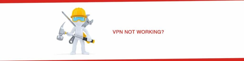 19 Vpn Is Not Working What To Do When Your Vpn Is Not Working